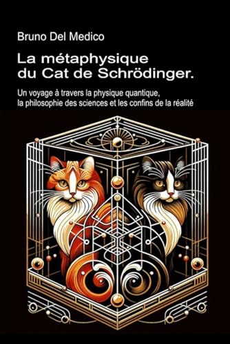 La métaphysique du chat de Schrödinger: Un voyage à travers la physique quantique, la philosophie des sciences et les confins de la réalité La métaphysique du chat de Schrödinger: Un voyage à travers la physique quantique, la philosophie des sciences et les confins de la réalité von Independently published