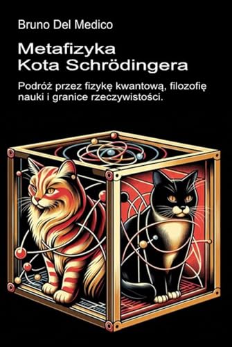 Metafizyka kota Schrödingera: Podróż przez fizykę kwantową, filozofię nauki i granice rzeczywistości Metafizyka kota Schrödingera: Podróż przez fizykę kwantową, filozofię nauki i granice rzeczywistości von Independently published