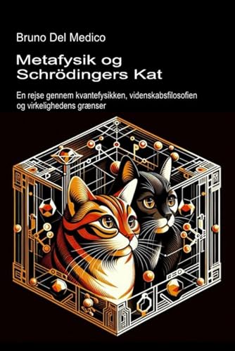 Metafysik og Schrödingers kat: En rejse gennem kvantefysikken, videnskabsfilosofien og virkelighedens grænser. Metafysik og Schrödingers kat: En rejse gennem kvantefysikken, videnskabsfilosofien og virkelighedens grænser. von Independently published