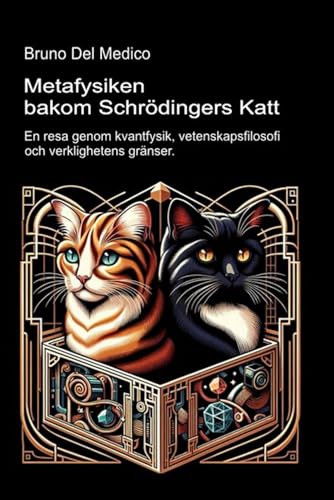 Metafysiken bakom Schrödingers katt.: En resa genom kvantfysik, vetenskapsfilosofi och verklighetens gränser. Metafysiken bakom Schrödingers katt.: En resa genom kvantfysik, vetenskapsfilosofi och verklighetens gränser. von Independently published