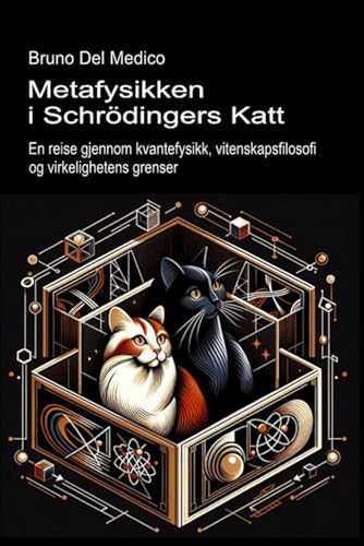 Metafysikken i Schrödingers katt: En reise gjennom kvantefysikk, vitenskapsfilosofi og virkelighetens grenser Metafysikken i Schrödingers katt: En reise gjennom kvantefysikk, vitenskapsfilosofi og virkelighetens grenser von Independently published