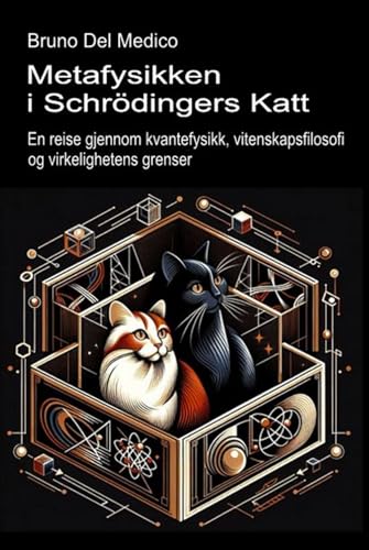 Metafysikken i Schrödingers katt: En reise gjennom kvantefysikk, vitenskapsfilosofi og virkelighetens grenser Metafysikken i Schrödingers katt: En reise gjennom kvantefysikk, vitenskapsfilosofi og virkelighetens grenser von Independently published