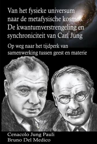 Van het fysieke universum naar de metafysische kosmos. De kwantumverstrengeling en synchroniciteit van Carl Jung: Op weg naar het tijdperk van samenwerking tussen geest en materie Van het fysieke universum naar de metafysische kosmos. De kwantumverstrengeling en synchroniciteit van Carl Jung: Op weg naar het tijdperk van samenwerking tussen geest en materie von Independently published