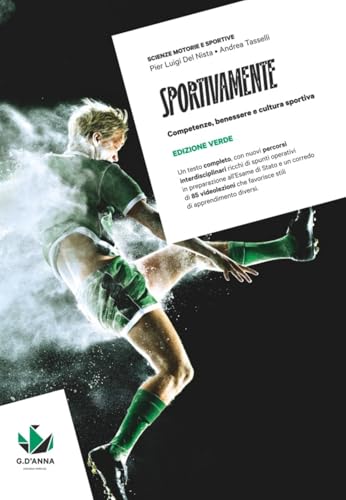 Sportivamente. Ediz. Verde. Competenze, benessere e cultura sportiva. Per le Scuole superiori. Con myLIM von D'Anna
