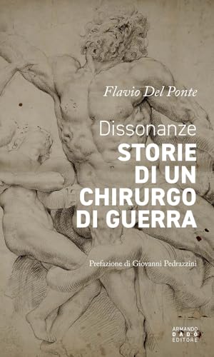 Dissonanze. Storie di un chirurgo di guerra von Armando Dadò Editore