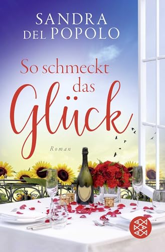 So schmeckt das Glück: Ein stimmungsvoller Roman über die Unwägbarkeiten des Lebens von FISCHERVERLAGE