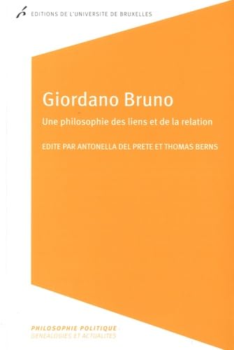 GIORDANO BRUNO. UNE PHILOSOPHIE DES LIENS ET DE LA RELATION von UNIV BRUXELLES