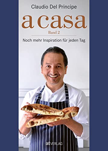 A casa. Band 2. Noch mehr Inspiration für jeden Tag. Genussvoll im Alltag – der zweite Band des Kochtagebuchs vertieft das Backen mit Lievito Madre und taucht ein ins Fermentieren von AT Verlag