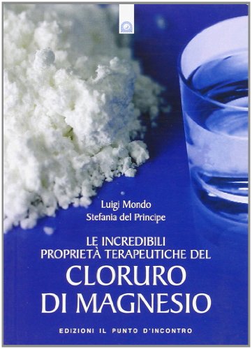 Le incredibili proprietà terapeutiche del cloruro di magnesio (Salute e benessere)