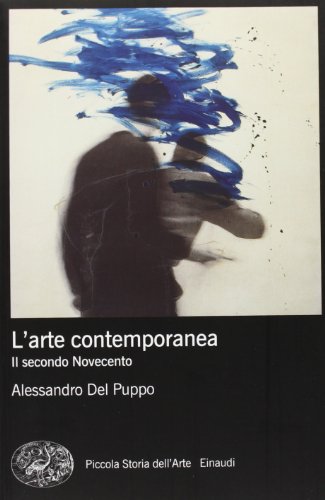 L'arte contemporanea. Il secondo Novecento (Piccola storia dell'arte, Band 7) von Einaudi