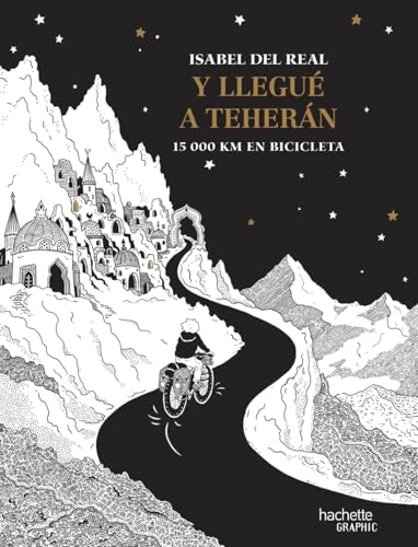 Y llegué a Teherán.: 15 000 km en bicicleta (Hachette COMICS) von Hachette