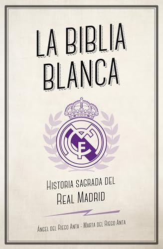 La Biblia Blanca: Historia sagrada del Real Madrid (Córner) von Roca Editorial