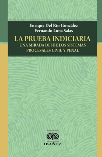 La prueba indiciaria: Una mirada desde los sistemas procesales civil y penal La prueba indiciaria: Una mirada desde los sistemas procesales civil y penal von Grupo Editorial Ibañez