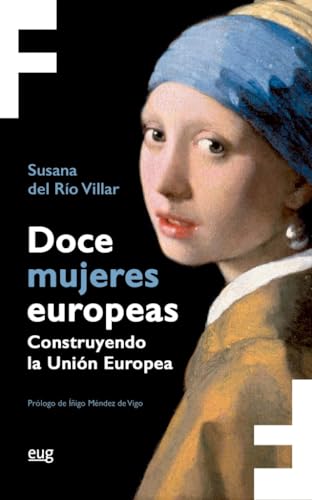 Doce mujeres europeas: construyendo la Unión Europea (Feminae) von Editorial Universidad de Granada