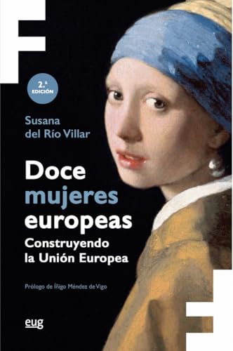 Doce mujeres europeas: construyendo la Unión Europea (Feminae) von Editorial Universidad de Granada