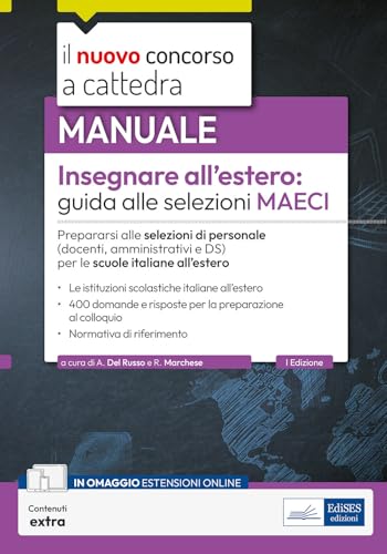 Insegnare all’estero: guida alle selezioni MAECI. Prepararsi alle selezioni di personale (docenti, amministrativi e DS) per le scuole italiane all’estero. Con estensioni online (Concorso a cattedra) von Edises professioni & concorsi