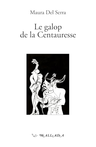 Le galop de la centauresse (La merlette moqueuse) von Wallada