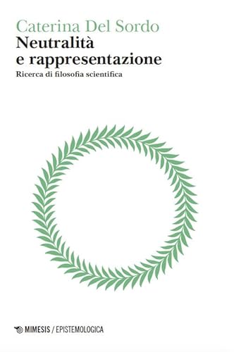 Neutralità e rappresentazione. Ricerca di filosofia scientifica (Epistemologica) von Mimesis