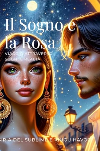 Il Sogno e la Rosa: VIAGGIO ATTRAVERSO SOGNI E REALTÀ von Lulu.com