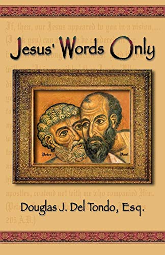 Jesus' Words Only - or Was Paul the Apostle Jesus Condemns in Rev. 2:2 ? von Infinity Publishing.com