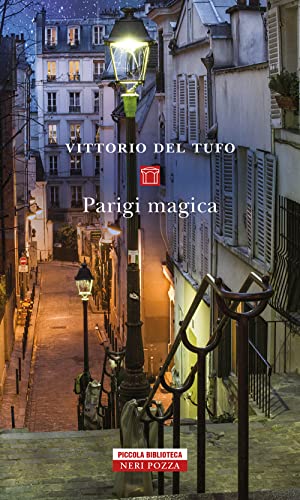Parigi magica (Piccola biblioteca Neri Pozza) von Neri Pozza