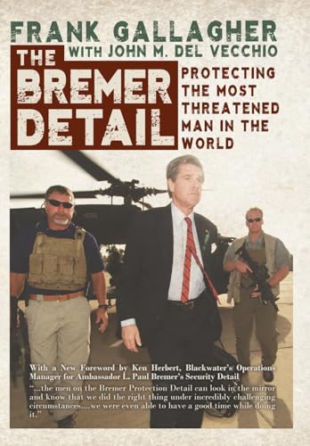 The Bremer Detail: Protecting the Most Threatened Man in the World von Warriors Publishing Group