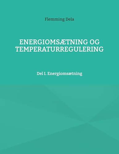 Energiomsætning og Temperaturregulering: Del I. Energiomsætning von BoD – Books on Demand – Dänemark
