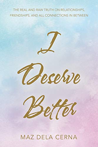 I Deserve Better: The Real and Raw Truth on Relationships, Friendships, and All Connections in Between von Balboa Press Au