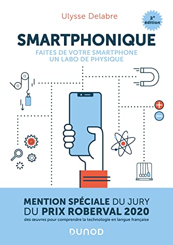 Smartphonique - 2e éd.: Faites de votre smartphone un labo de physique