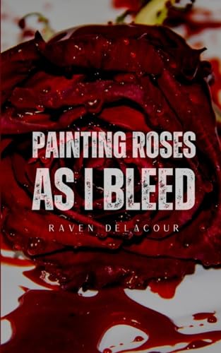 Painting Roses as I Bleed von Libresco Feeds Private Limited