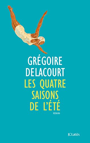 Les quatre saisons de l'été: Roman von JC LATTÈS