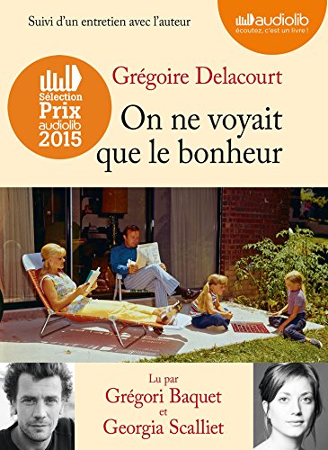 On ne voyait que le bonheur: Livre audio 1 CD MP3 - Suivi d'un entretien avec l'auteur On ne voyait que le bonheur: Livre audio 1 CD MP3 - Suivi d'un entretien avec l'auteur
