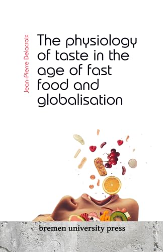 The physiology of taste in the age of fast food and globalisation von bremen university press