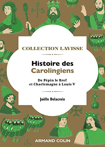Histoire des Carolingiens: De Pépin le Bref et Charlemagne à Louis V von ARMAND COLIN