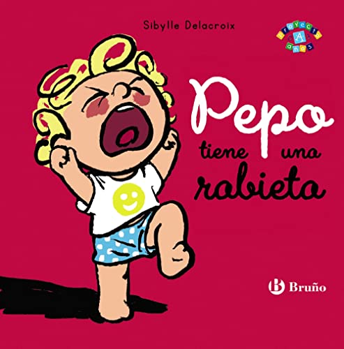 Pepo tiene una rabieta (Castellano - A PARTIR DE 0 AÑOS - PROYECTO DE 0 A 3 AÑOS - Libros emocionales)