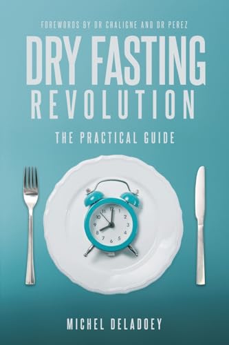 Dry Fasting Revolution: The Practical Guide von UK Book Publishing