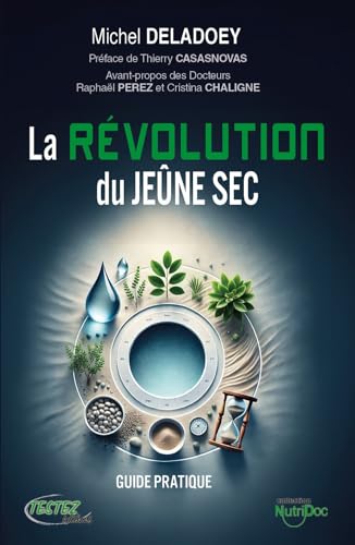 La révolution du Jeûne sec - Guide pratique: Le guide pratique von TESTEZ