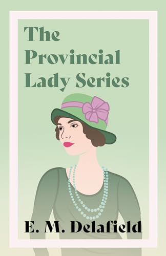 The Provincial Lady Series: Diary of a Provincial Lady, The Provincial Lady Goes Further, The Provincial Lady in America & The Provincial Lady in Wartime The Provincial Lady Series: Diary of a Provincial Lady, The Provincial Lady Goes Further, The Provincial Lady in America & The Provincial Lady in Wartime von Read & Co. Classics