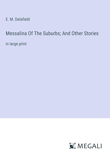 Messalina Of The Suburbs; And Other Stories: in large print von Megali Verlag