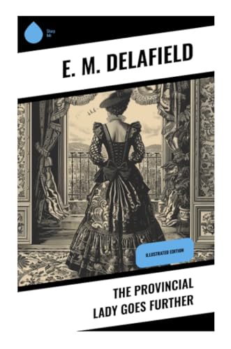 The Provincial Lady Goes Further: Illustrated Edition von Sharp Ink