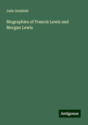 Biographies of Francis Lewis and Morgan Lewis von Antigonos Verlag