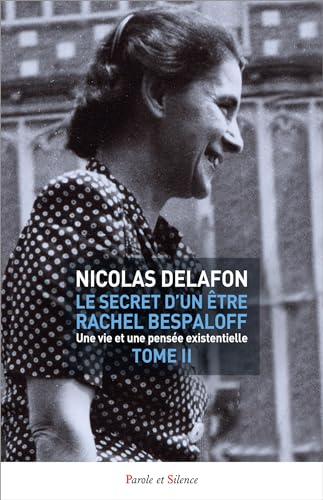 Le secret d'un être Rachel Bespaloff (1895-1949) TOME 2: Une vie et une pensée existentielle von PAROLE SILENCE