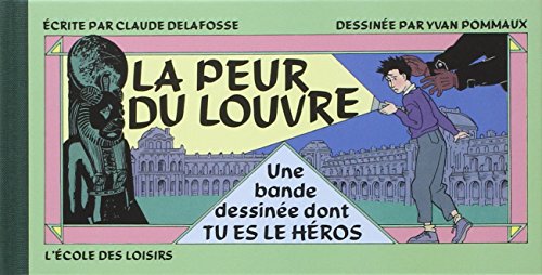 La peur du Louvre: Une bande dessinée dont TU ES LE HÉROS