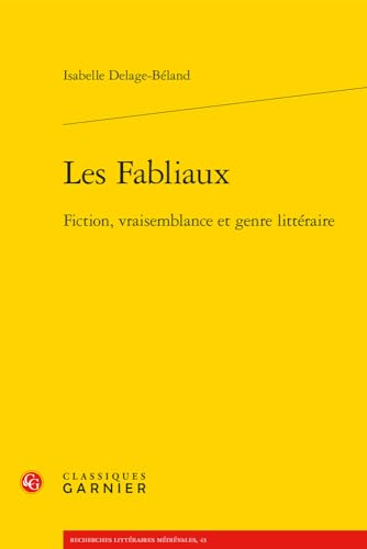 Les Fabliaux: Fiction, Vraisemblance Et Genre Litteraire (Recherches Litteraires Medievales, 43) von Classiques Garnier