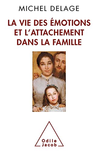 La Vie des émotions et l'attachement dans la famille von Odile Jacob