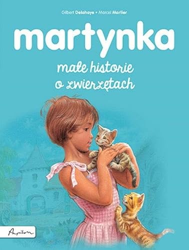 Martynka. Małe historie o zwierzętach Martynka. Małe historie o zwierzętach