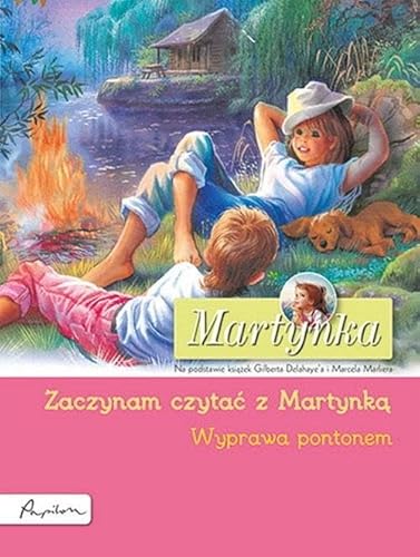 Martynka. Wyprawa pontonem. Zaczynam czytać z Martynką Martynka. Wyprawa pontonem. Zaczynam czytać z Martynką von Papilon