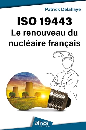 ISO 19443 : le renouveau du nucléaire français ISO 19443 : le renouveau du nucléaire français von AFNOR
