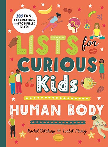 Lists for Curious Kids: Human Body: 205 Fun, Fascinating and Fact-Filled Lists (Curious Lists, 2)