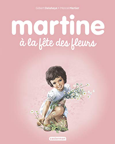 Les albums de Martine: Martine a la fete des fleurs
